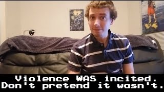 Violence WAS Incited! Don't Pretend It Wasn't. (viewer discretion advised)
