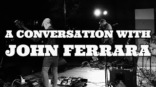 A Conversation With John Ferrara (Consider the Source/Mono Means One)