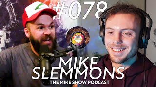 Mike Slemmons #078 The Mike Show Podcast