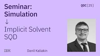 Kennie Merz & Danil Kaliakin | Implicit Solvent SQD | QDC 2025