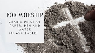Ash Wednesday Worship February 17, 2021