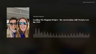 Leading The Magenta Project - My conversation with Victoria Low the CEO