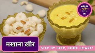 Makhana Kheer Recipe by Pooja Yummy Bites | Creamy & Healthy Fox Nut Pudding #makhanakheer