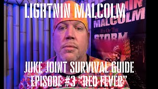 Lightnin Malcolm - Juke Joint Survival Guide - Episode #3 "Red Fever"