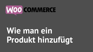 Wie man ein WooCommerce Produkt hinzufügt