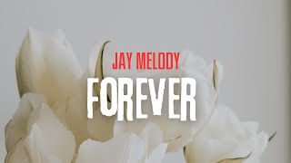 Jay Melody - Forever [Lyrics]