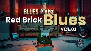 🎸 Red Brick Blues Vol. 2 | Where Stories Settle into Every Note 🧱🎶 ▶️▶️▶️