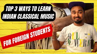 Top 3 Ways To Learn Classical Music In India For Foreigners | How To Learn Classical Music In India