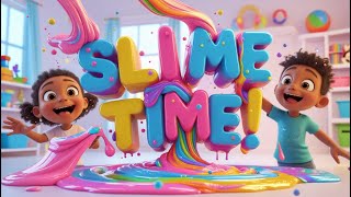 Slime Time! | Fun Kids Song with Squishy Sounds, Dancing & Slime Play!