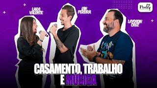 Casamento, Trabalho e Música (Lara Valente e Ian Pereira) | Laydson Cruz - Pod7 #016