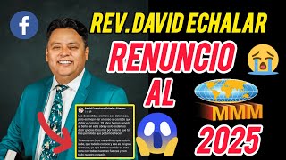 🔴REV. DAVID ECHALAR RENUNCIA AL MMM