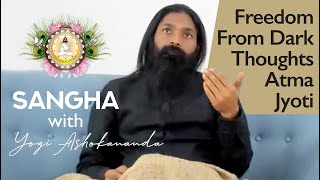 Freedom from Dark Thoughts | Atma Jyoti