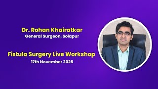 Dr. Rohan Khairatkar - Fistula in Ano Live Workshop Experience at SUHRC, Pune