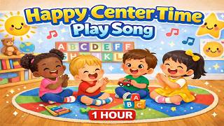 Center Time Play Song 1 HOUR (Happy) | Fun Circle Time for Kids