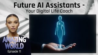 AMAZING WORLD - Future AI Assistants - Your Digital Life Coach