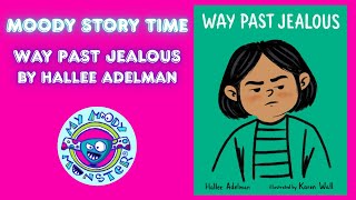 Moody Story Time: Way Past Jealous
