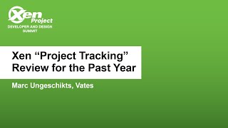 Xen "Project Tracking" Review for the Past Year - Marc Ungeschikts, Vates