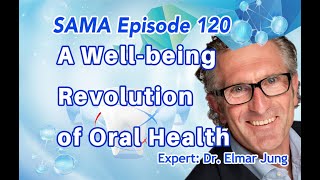 [SAMA] Episode 120: A Well-being Revolution of Oral Health
