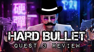 Hard Bullet Review for the Quest3
