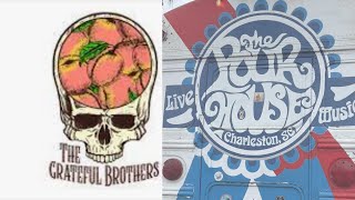 The Grateful Brothers LIVE!!-- The Pour House Charleston, S.C. 3/18/22