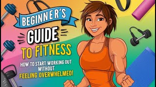Beginner’s Guide to Fitness: How to Start Working Out Without Feeling Overwhelmed! 💪✨