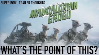 What Exactly Was the Mandalorian and Grogu Super Bowl Trailer? (Super Bowl Trailer Thoughts)