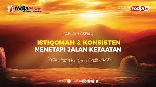 Istiqamah & Konsisten Menetapi Jalan Ketaatan l Ustadz Yazid bin Abdul Qadir Jawas
