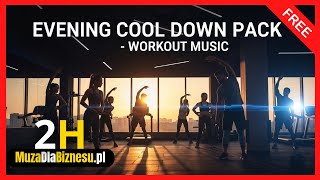Evening Cool Down Pack 2H | Relaxing Workout Music for Gym, Cardio & Stretching