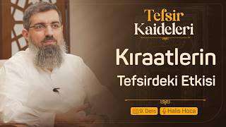 Kur'ân'da Kıraat Farklılıkları - 2 | Tefsir Kaideleri 9 | Halis Bayancuk Hoca