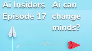 AI Insiders Ep.17: Can AI Change Your Beliefs?