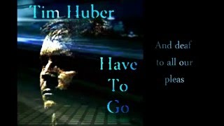 Tim Huber -- "Have To Go"