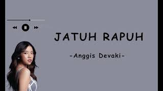 Anggis Devaki - Jatuh Rapuh (Video Lirik)