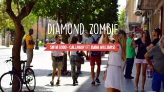 Swim Good - Callaway (ft. Dana Williams) [High Quality]