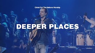 Deeper Places - Gabriel Allred & Christ For The Nations Worship