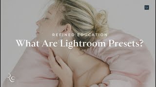 What are Lightroom Presets & How They Save You TIME | REFINED Co Education