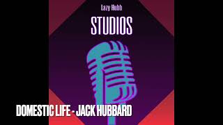 Domestic Life - Jack Hubbard