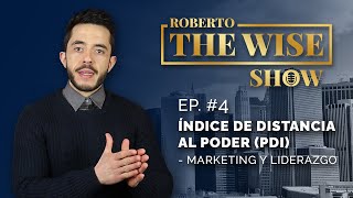 Índice de DISTANCIA al PODER - Estrategia de Marketing y Liderazgo -  Roberto THE WISE Show - Ep. #4