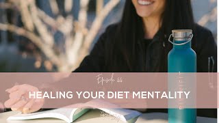 Your Highest Self Podcast Ep  44 // Healing Your Diet Mentality