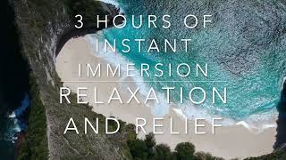 3 Hours of Instant Immersion, Relaxation and Relief