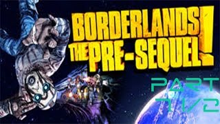 borderlands the pre sequel part 7 and a half