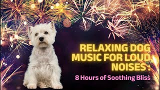 🎵 8 Hours of Soothing Bliss: Relaxing Dog Music for Loud Noises 🎵