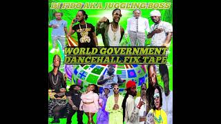 DJ FIDO AKA JUGGLING BOSS Present WORLD GOVERNMENT ( CLEAN)DANCEHALL FIX TAPE