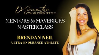 Mentors & Mavericks Masterclass with Ultra-Endurance Enthusiast Brendan Neil
