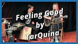 Feeling Good - Tarquina