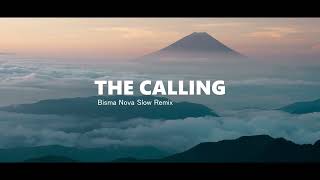 THE CALLING  Slow Remix  !!! 🌴 || Bisma Nova