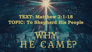 Why He Came // To Shepherd His People // December 22, 2024