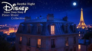 Disney Restful and Tranquil Night Piano Music Collection for Super deep Sleep (No Mid-roll Ads)