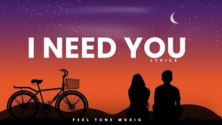 I Need You – Official Lyrics Video | Missing You Song | Feel Tune Music