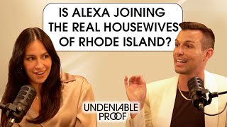 Is Alexa Joining The Real Housewives of Rhode Island? | Undeniable Proof Podcast #11