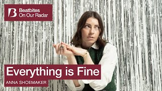 Anna Shoemaker performs 'Everything Is Fine' | On Our Radar